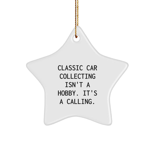Classic Car Collecting Star Ornament, 'Classic Car Collecting Isn't A Hobby. It's A Calling.' Funny Gifts for Classic Car Enthusiasts, Christmas Unique Gifts from Friends, Family, and Coworkers - Image 1