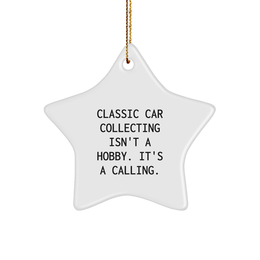 Classic Car Collecting Star Ornament, 'Classic Car Collecting Isn't A Hobby. It's A Calling.' Funny Gifts for Classic Car Enthusiasts, Christmas Unique Gifts from Friends, Family, and Coworkers - Image 1