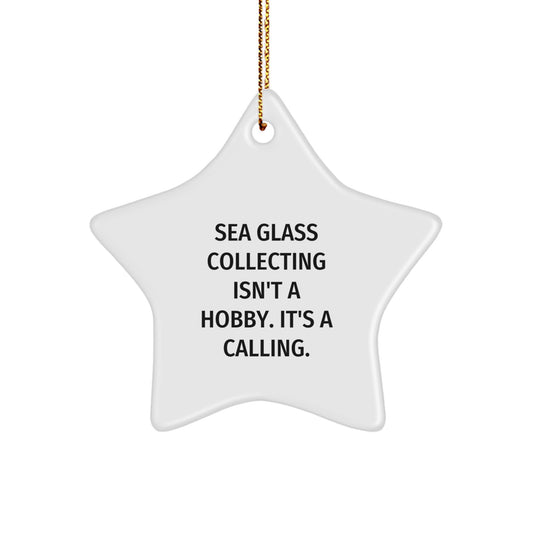 Funny Sea Glass Collecting Gifts for Sea Glass Collectors from Friends, 'Sea Glass Collecting Isn't A Hobby. It's A Calling.' Star Ornament for Christmas Unique Decorations - Image 1