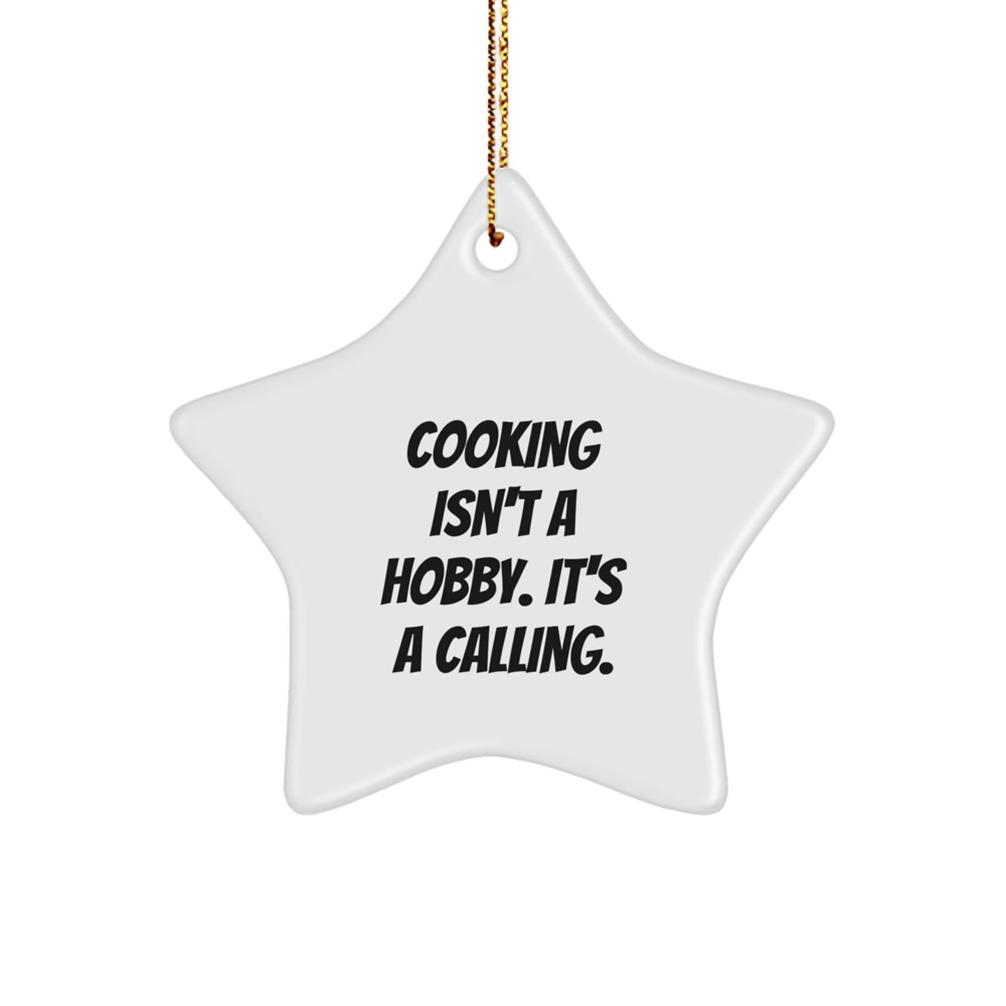 Funny Cooking Star Ornament Gifts from Friends for Christmas - 'Cooking Isn't A Hobby. It's A Calling.' - Image 1