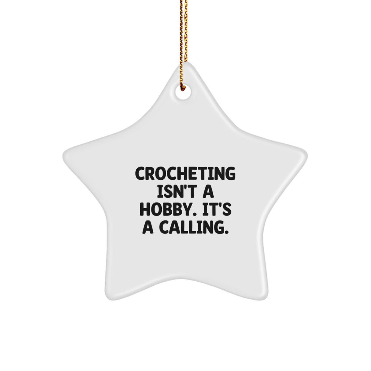 Crocheting Gifts for Women - Star Ornament with Funny Quote, Gifts from Family to Crocheting Enthusiasts, Christmas Unique Gifts for Crocheting Lovers, Star Shaped Decorations, Funny Crocheting Quote - Image 1