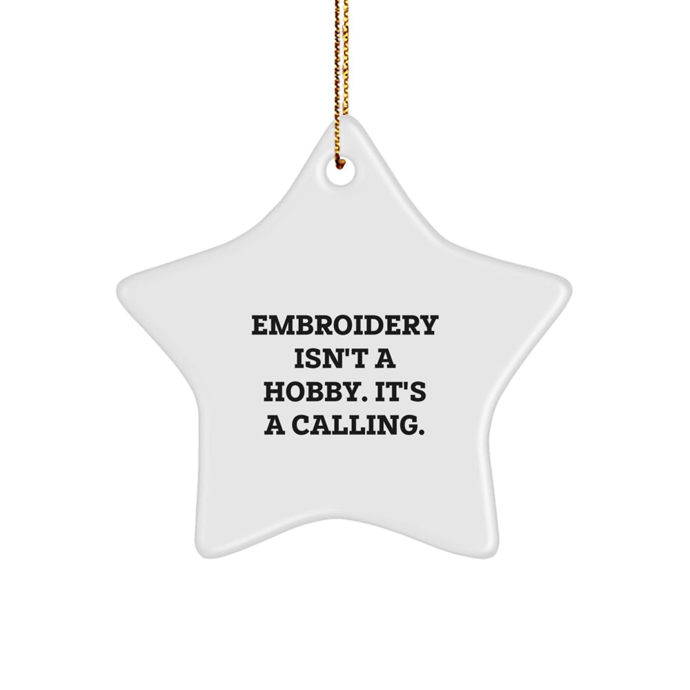 Embroidery Gifts from Friends, Embroidery Isn't A Hobby. It's A Calling., Star Ornament for Christmas - Image 1