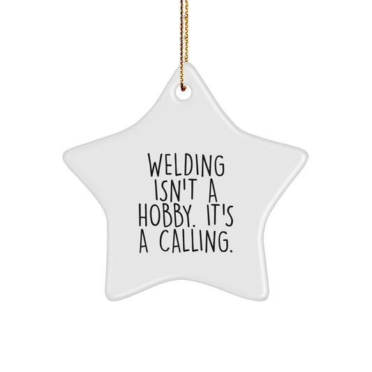 Gifts from Family for Welding Enthusiasts - 'Welding Isn't A Hobby. It's A Calling.' Star Ornament, White, Christmas Unique Gifts for Men - Image 1