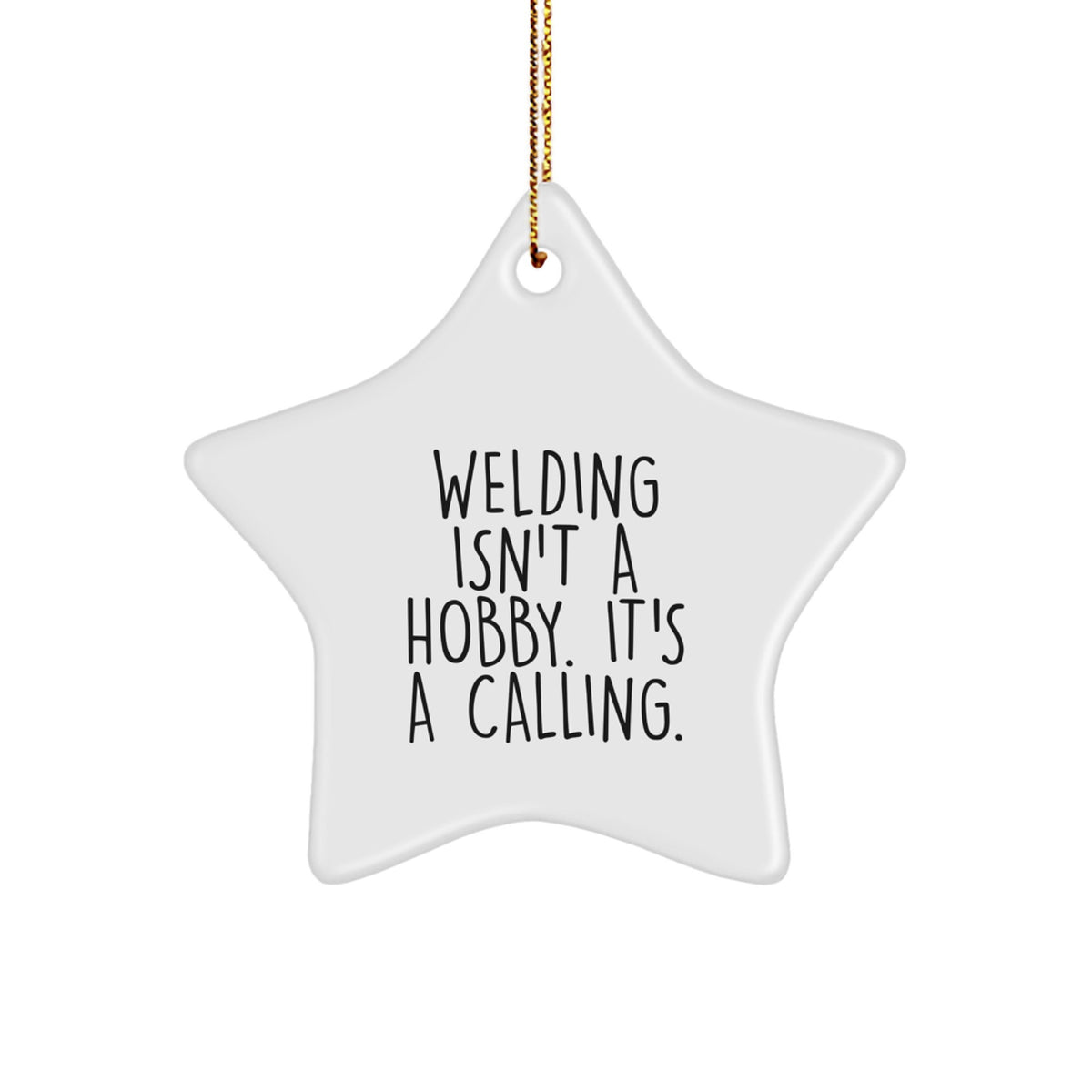Gifts from Family for Welding Enthusiasts - 'Welding Isn't A Hobby. It's A Calling.' Star Ornament, White, Christmas Unique Gifts for Men - Image 1