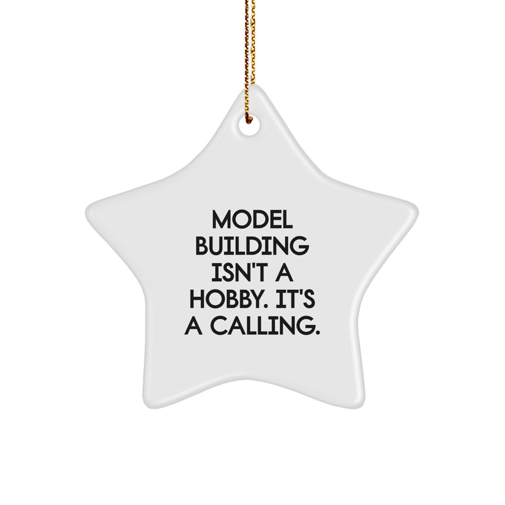 Model Building Star Ornament Gifts for Men Funny 'Model Building Isn't A Hobby. It's A Calling.' from Friends, Coworkers, or Family this Christmas - Image 1