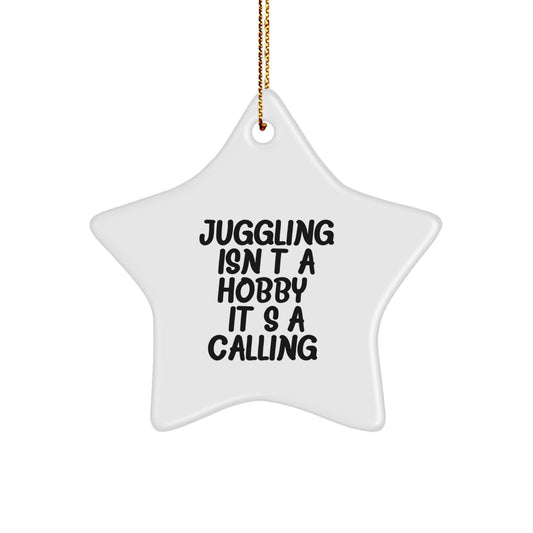 Juggling Star Ornament Gifts from Friends to Juggling Enthusiasts on Christmas, Funny Quote 'Juggling Isn\'t A Hobby. It's A Calling.' - Image 1