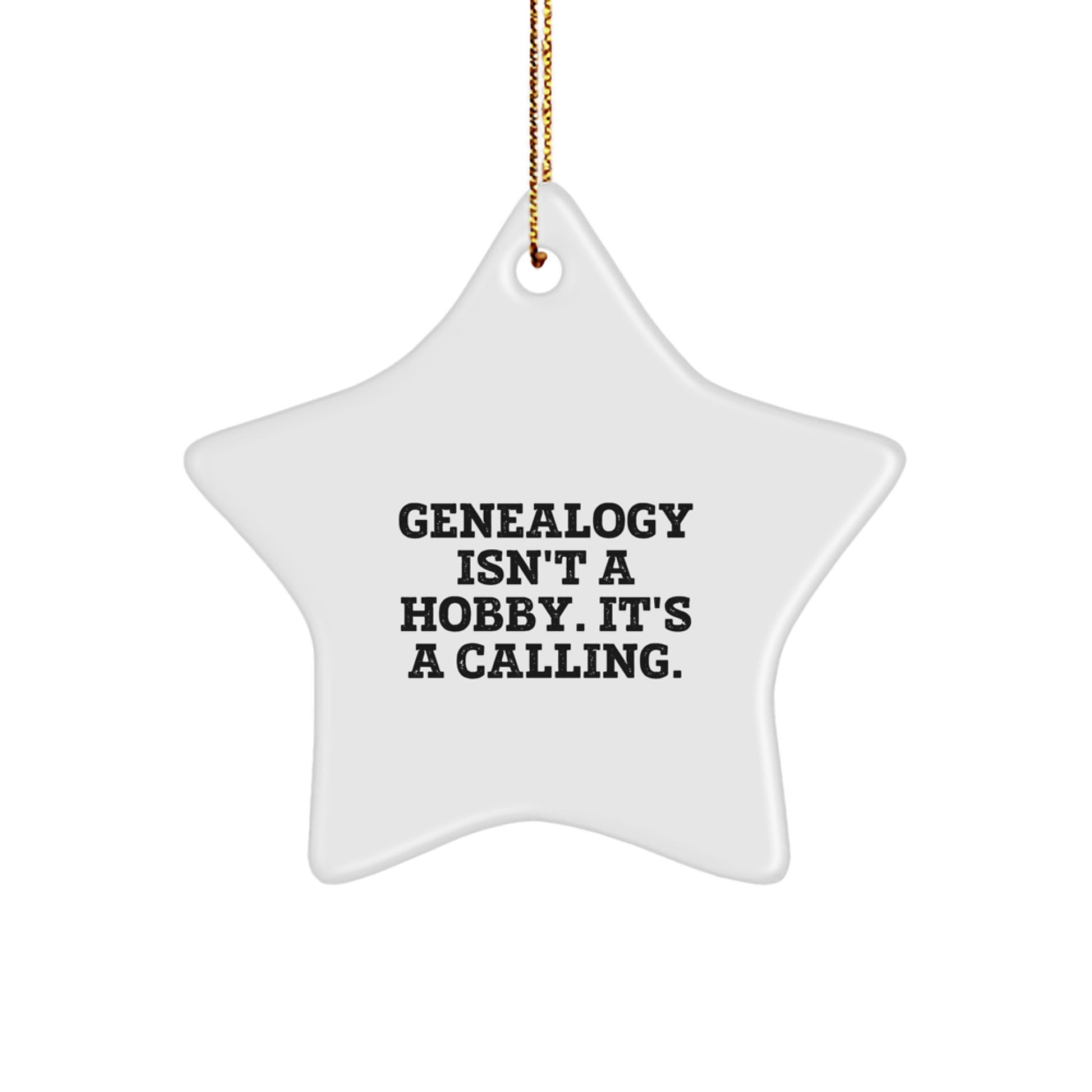 Genealogy Star Ornament Gifts from Friends and Family with Funny Quote 'Genealogy Isn't A Hobby. It's A Calling.' - Unique Christmas Star Ornament for Genealogy Enthusiasts - Image 1