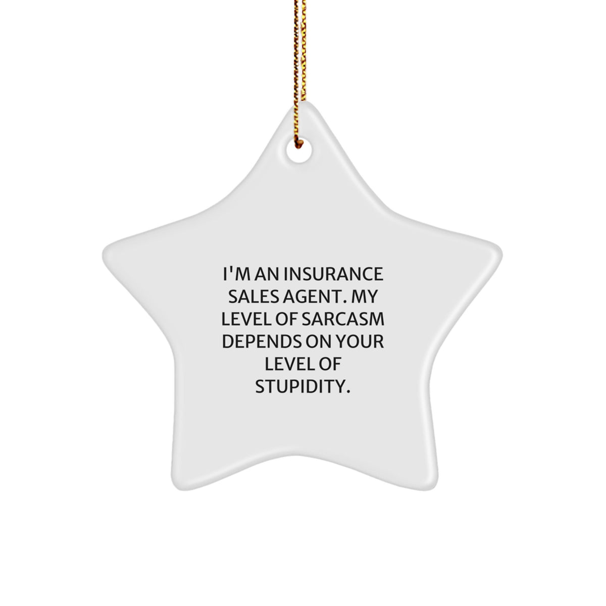 Funny Insurance Sales Agent Christmas Unique Gifts - Inspirational Star Ornament for Coworkers, Humorous Quote for Insurance Agent Friends, 'Sarcasm' Star Decoration - Image 1