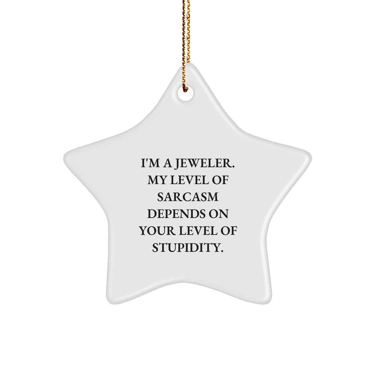 Gifts from a Sarcastic Jeweler, Funny Star Ornament, White Star Shaped Christmas Unique Gifts for Jeweler, Friends, Coworkers, or Family - Image 1