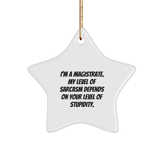 Magistrate Sarcasm Star Ornament, Funny Quote Gift for Magistrates, Christmas Unique Gifts from Family, Friends, Coworkers - Image 1