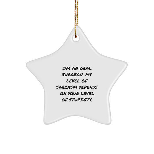 Funny Oral Surgeon Gifts from Friends for Men - I'm An Oral Surgeon Sarcasm Christmas Star Ornament, Handcrafted MDF Star Shaped Decoration - Image 1