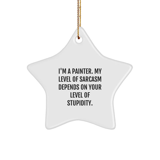 Painter's Humor, Star Ornament, Christmas Unique Gifts from Friends, Gifts for Painter with Sarcasm Quote - Image 1