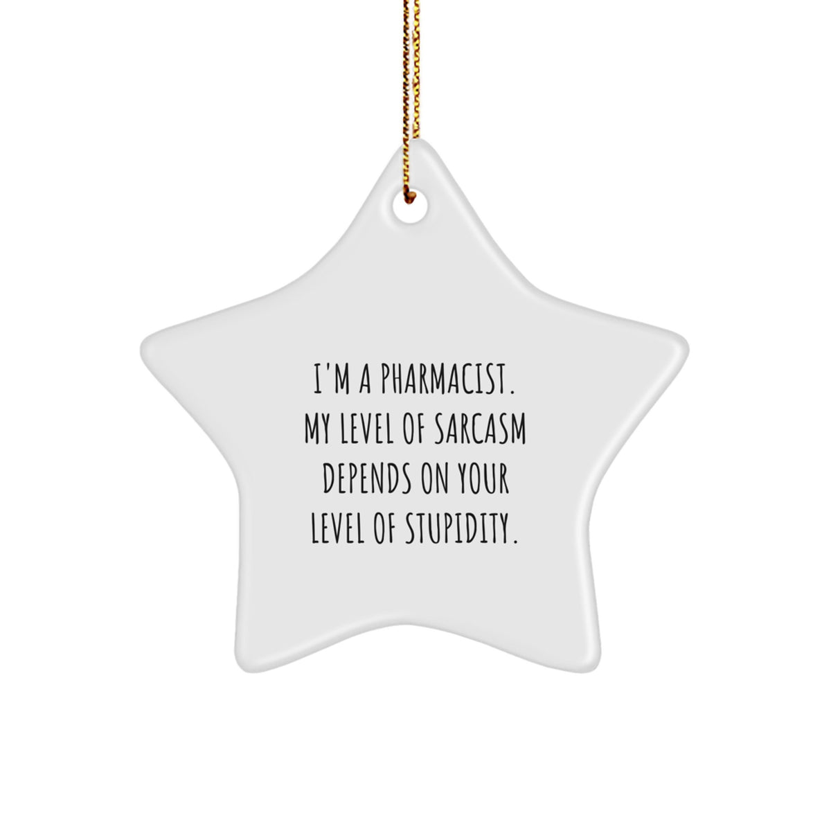 Gifts from Men for Pharmacists, Funny Sarcasm Christmas Star Ornament, Pharmacist Gifts, White Star Shaped Decoration - Image 1