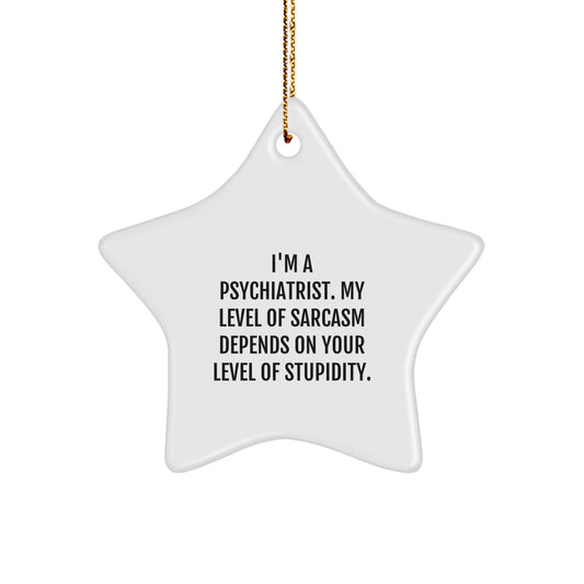 Funny Psychiatrist Gifts for Christmas, Sarcasm Level 10 Star Ornament for Men, Women, Friends, Coworkers, Family - Image 1