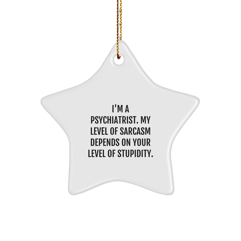 Funny Psychiatrist Gifts for Christmas, Sarcasm Level 10 Star Ornament for Men, Women, Friends, Coworkers, Family - Image 1