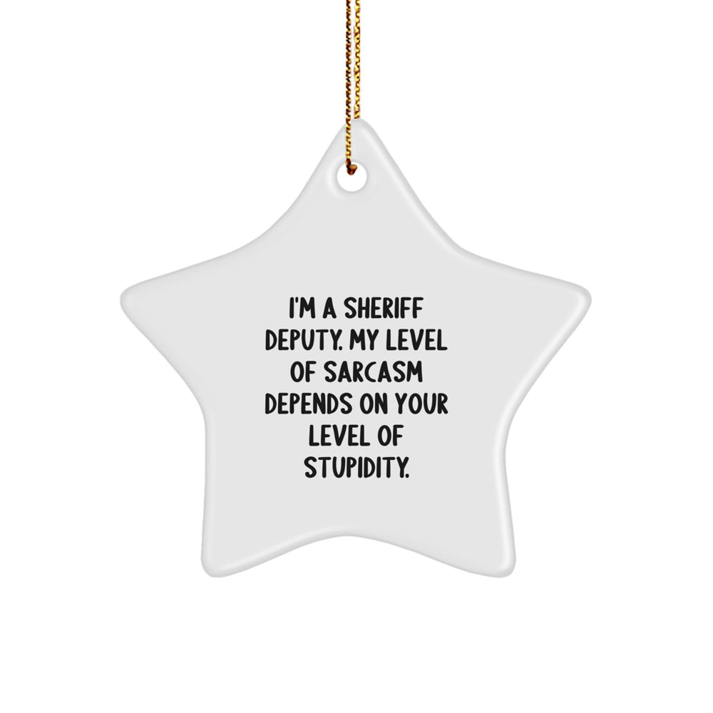 Sheriff Deputy Star Ornament, Funny Sarcasm Gift from Friends to Sheriff Deputy for Christmas - Image 1