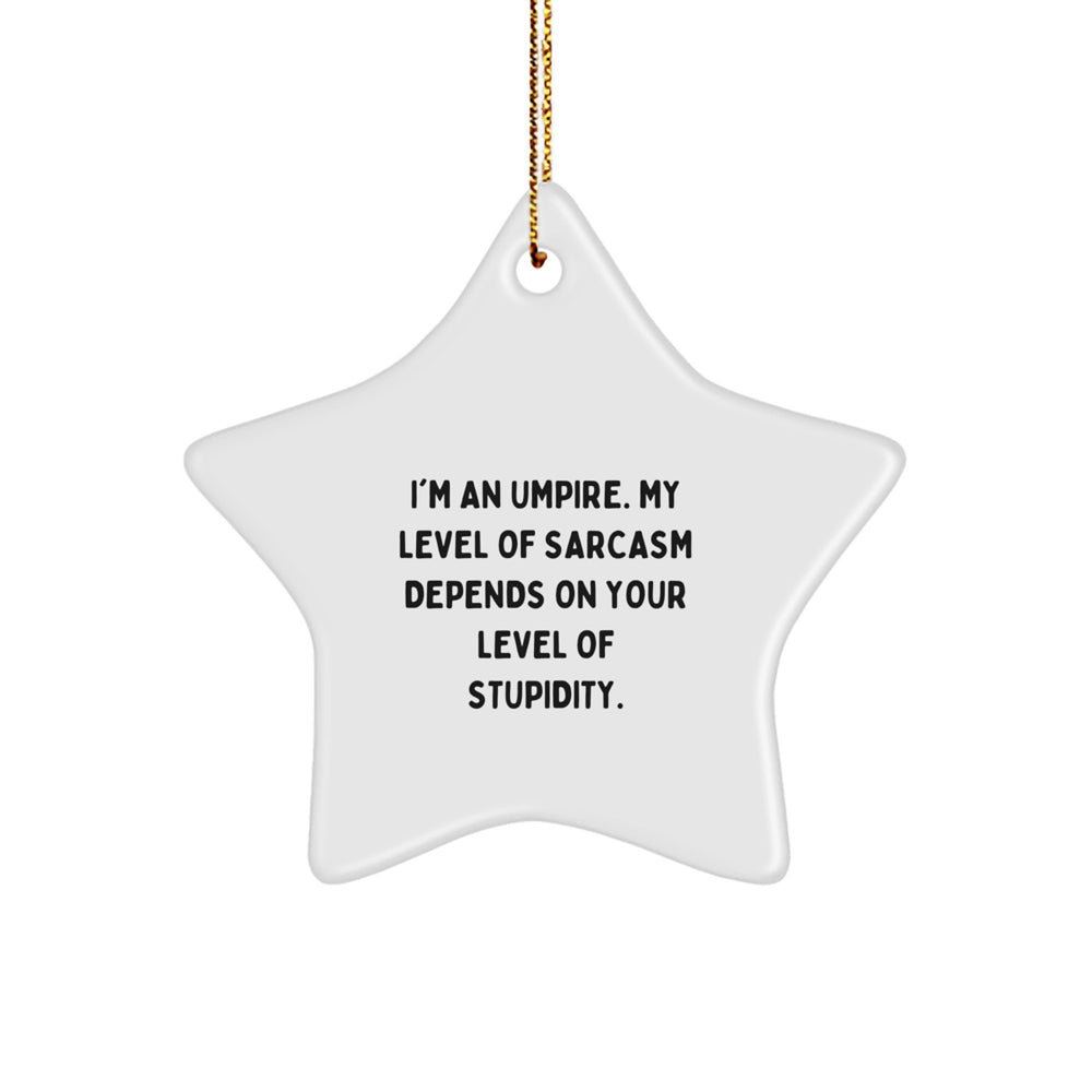 Funny Umpire Gifts from Men to Umpire Friends - Umpire Christmas Star Ornament with Sassy Quote - Image 1