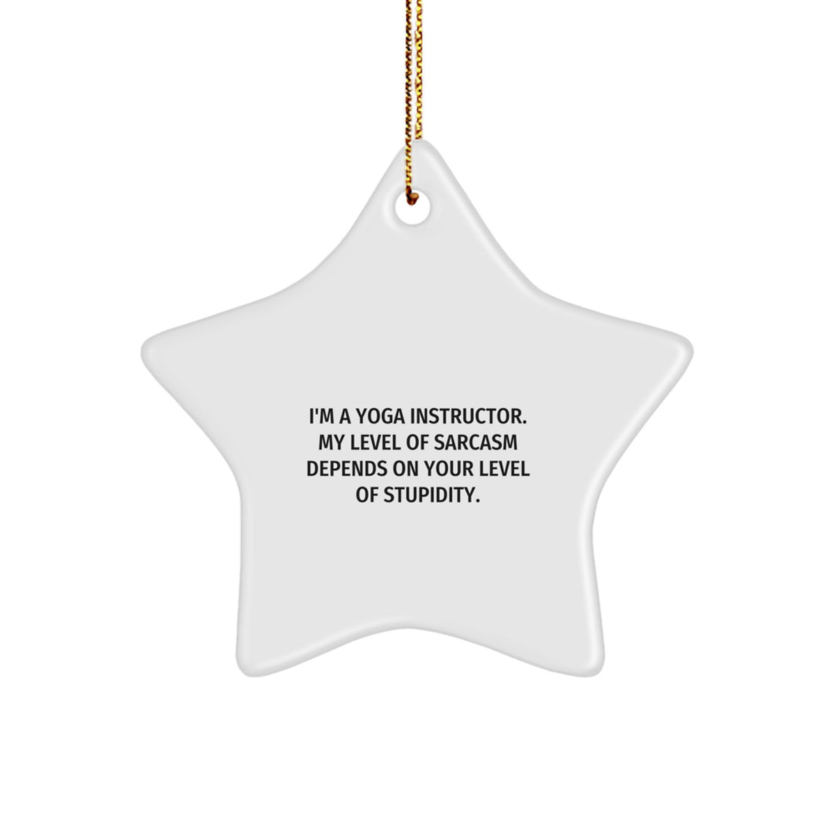 Funny Yoga Instructor Star Ornament Gifts from Friends for Men Women Coworkers Family - Sarcasm Level Decoration - Image 1