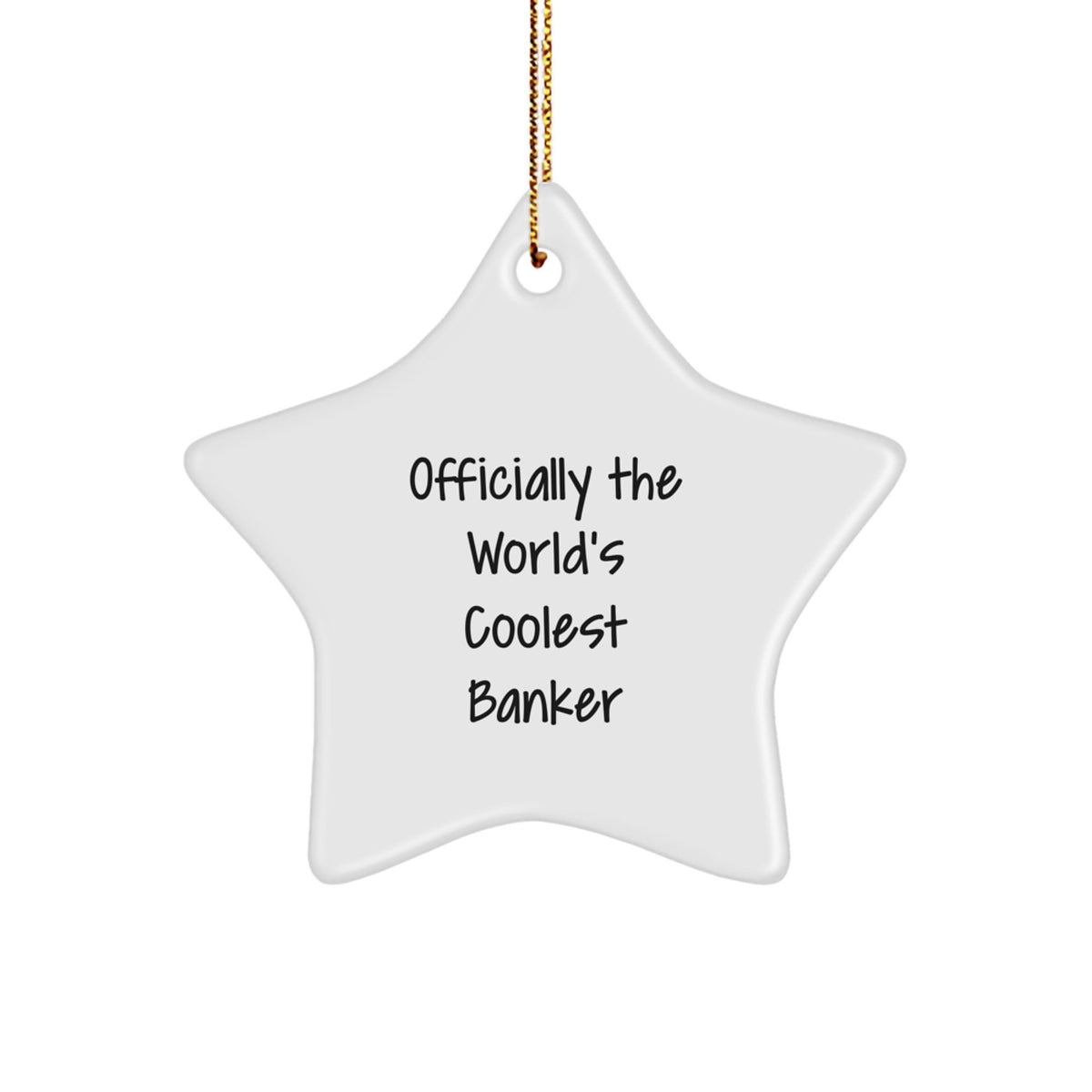 Funny Banker Star Ornament Gifts for Men, Gifts from Friends or Coworkers, Officially The World's Coolest Banker Christmas Unique Gifts - Image 1