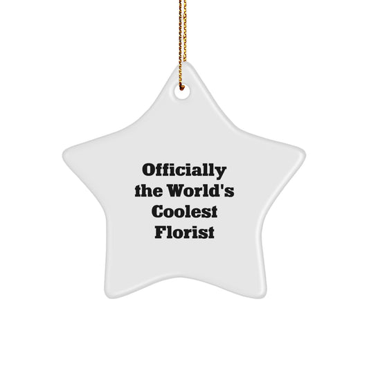 Funny Florist Gift from Friends - Officially The World's Coolest Florist Star Ornament for Women, Men, or Coworkers - Unique Christmas Unique Gifts for Florist - Image 1