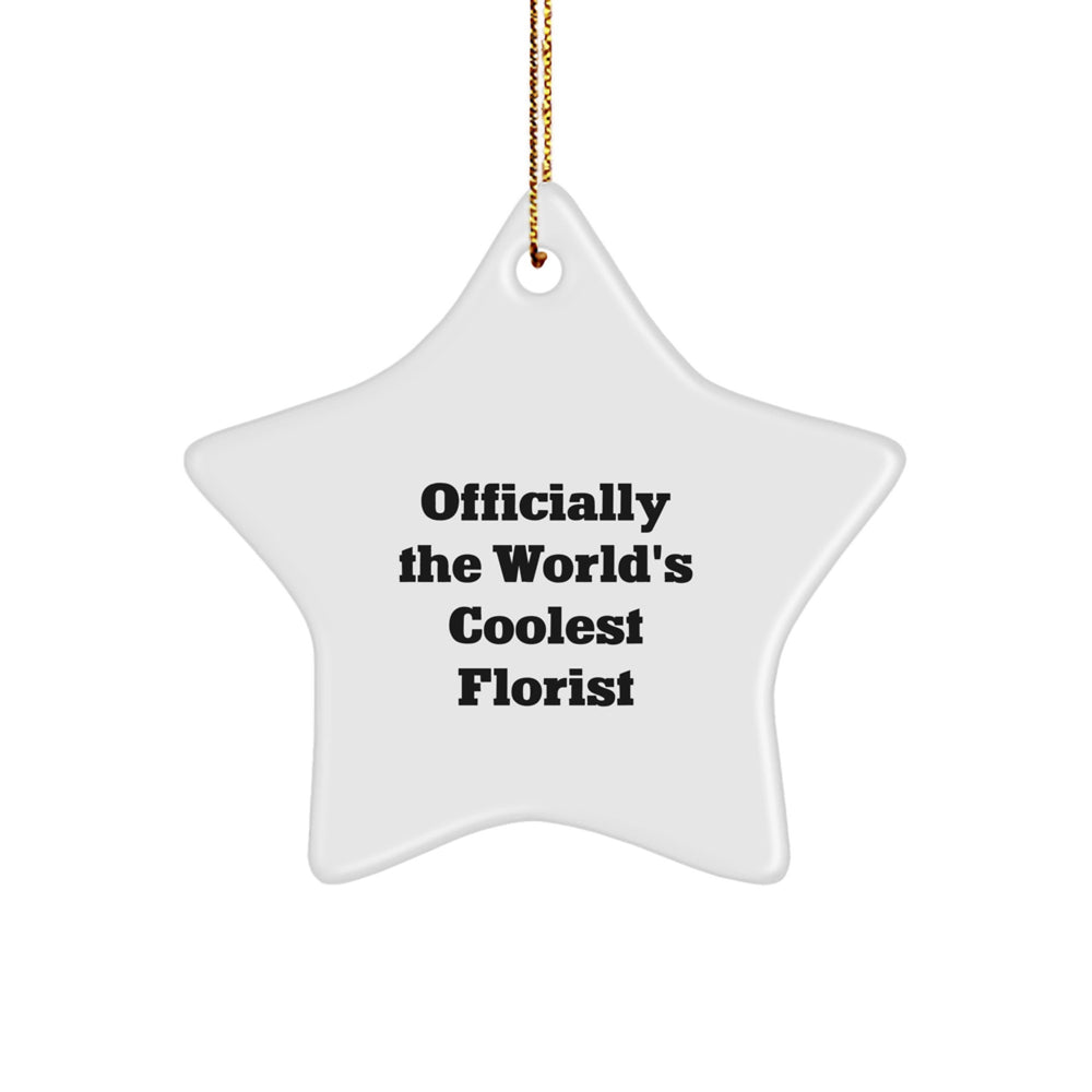 Funny Florist Gift from Friends - Officially The World's Coolest Florist Star Ornament for Women, Men, or Coworkers - Unique Christmas Unique Gifts for Florist - Image 1