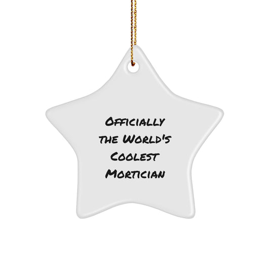 Officially The World's Coolest Mortician Funny Mortician Gifts from Men for Mortician Friends Unique Star Ornament - Image 1