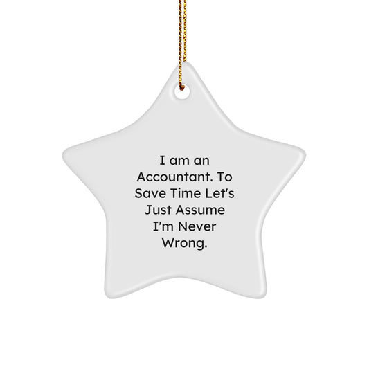 Funny Accountant Gifts - I'm Never Wrong Star Ornament, Unique Christmas Decorations for Accountant Men Women Friends Family - Image 1