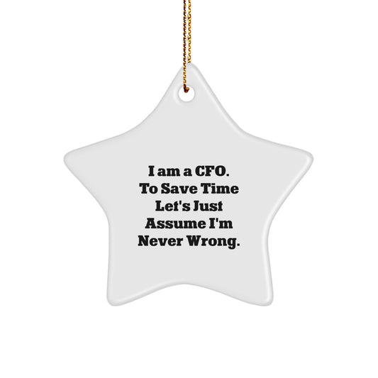 Funny CFO Gifts for Men Christmas Unique Ornaments 'I Am A CFO To Save Time Let's Just Assume I'm Never Wrong.' Star Shaped from Gifts from Friends for CFO - Image 1