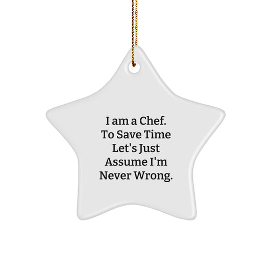 Funny Chef Star Ornament Gift from Family for Men Women Friends Coworkers - 'I Am A Chef To Save Time Let's Just Assume I'm Never Wrong' Christmas Unique Decorations - Image 1