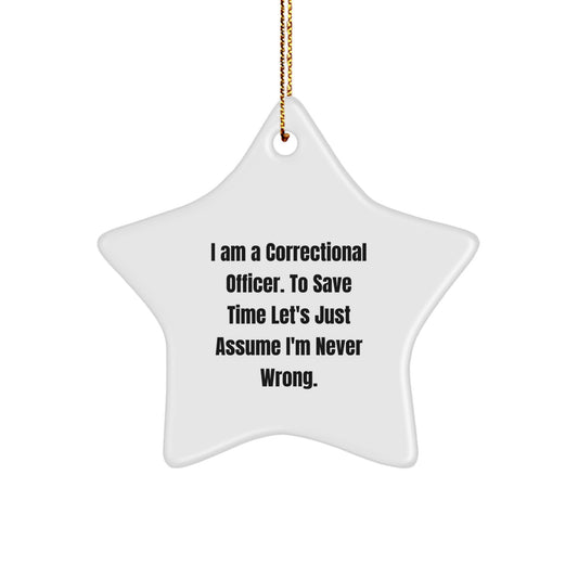 Funny Correctional Officer Gifts from Friends for Christmas Unique Star Ornament, 'I'm Never Wrong' Humor, Correctional Officer Star Ornament, Correctional Officer Christmas Unique Gifts - Image 1
