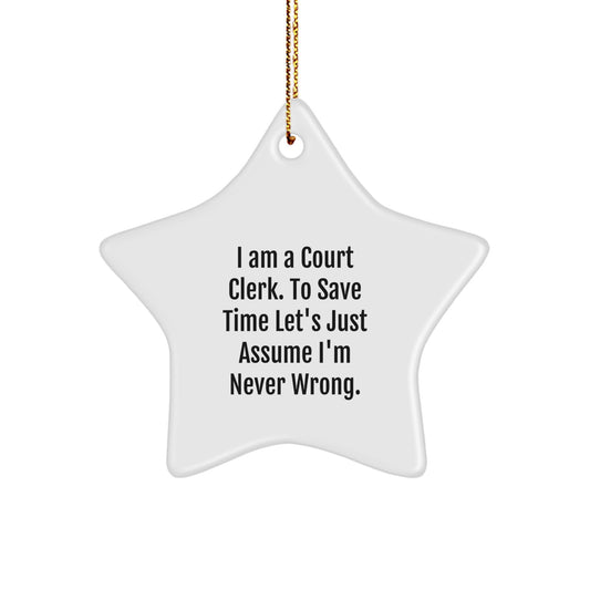 Funny Court Clerk Office Gifts for Men - Court Clerk Star Ornament with Humorous Quote - 'I'm Never Wrong' Christmas Unique Office Decor - Image 1