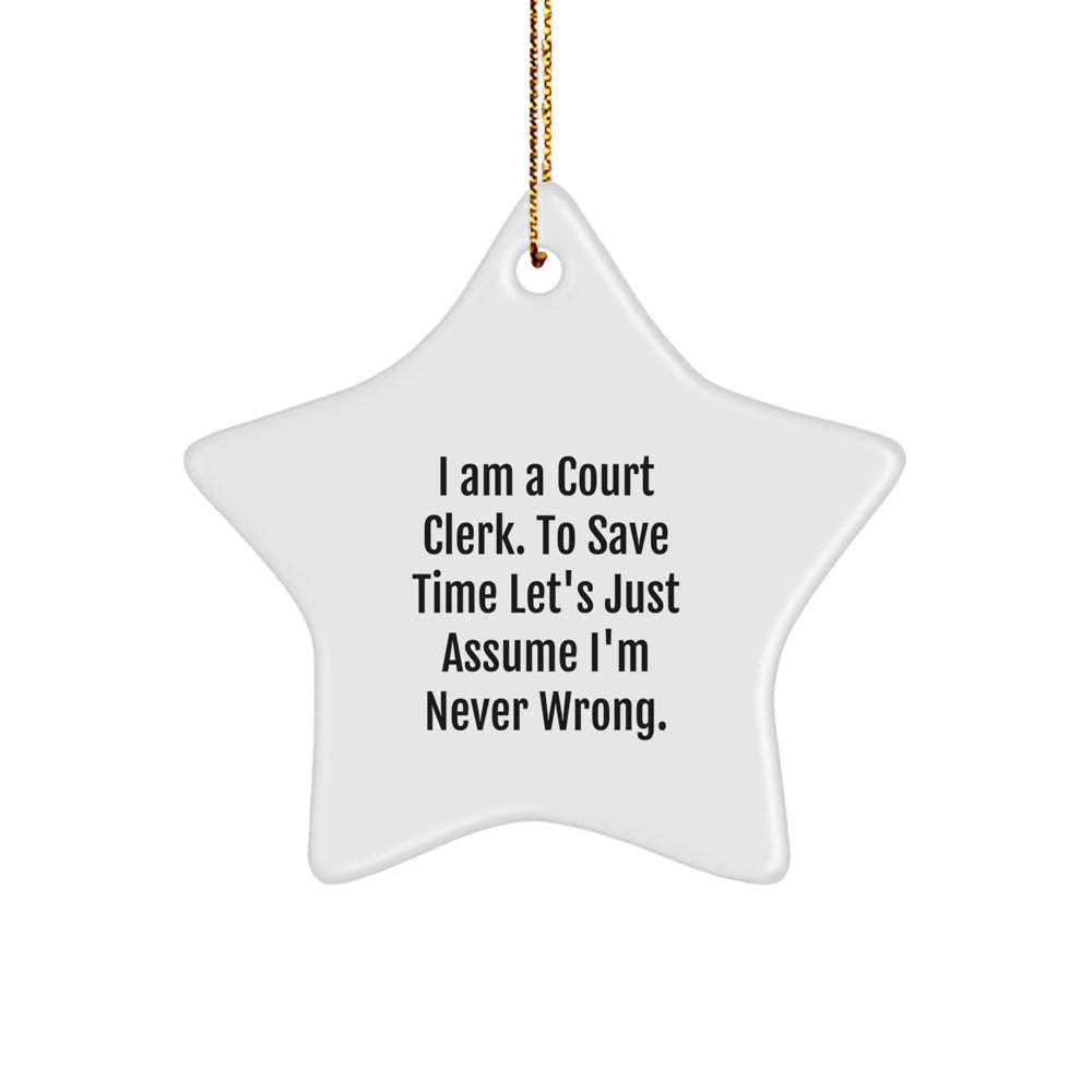 Funny Court Clerk Office Gifts for Men - Court Clerk Star Ornament with Humorous Quote - 'I'm Never Wrong' Christmas Unique Office Decor - Image 1