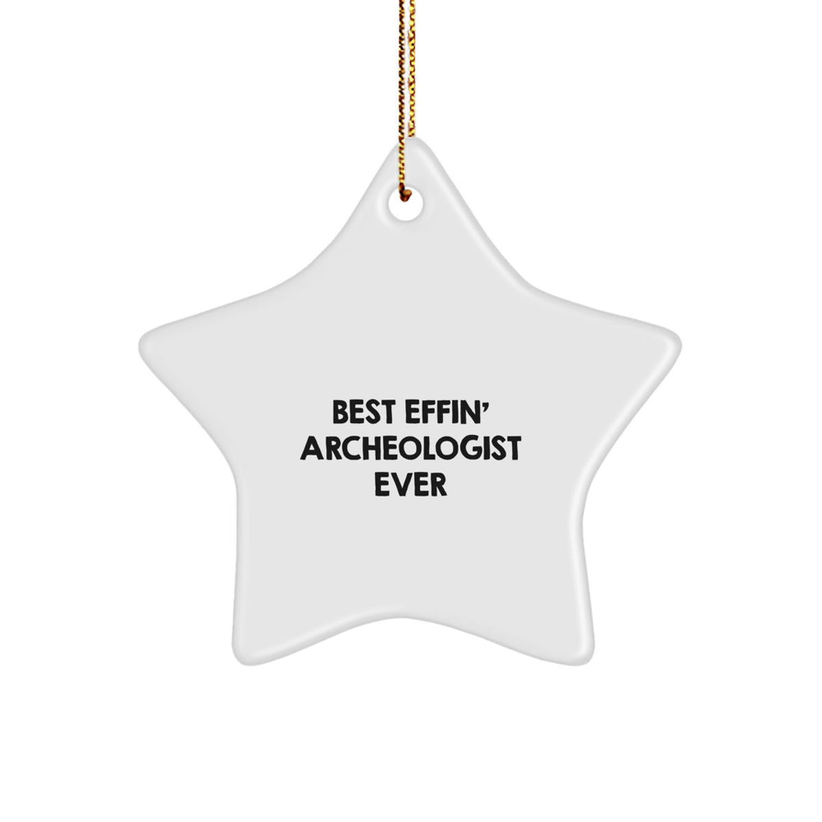 Funny Archeologist Gifts from Friends, Best Effin' Star Ornament for Men, Christmas Unique Presents - Image 1