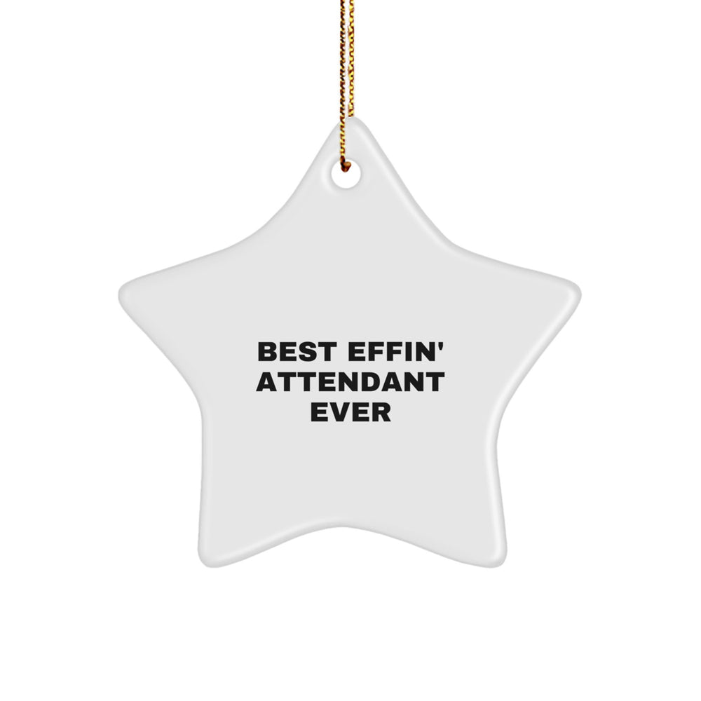 Funny Christmas Unique Gifts from Friends - Best Effin' Attendant Ever Star Ornament for Attendant Men - Image 1