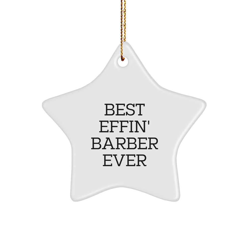 Funny Barber Gifts from Friends - Best Effin' Barber Ever Star Ornament for Men, Women, or Coworkers - Unique Christmas Unique Gift for Barber Lovers - Image 1