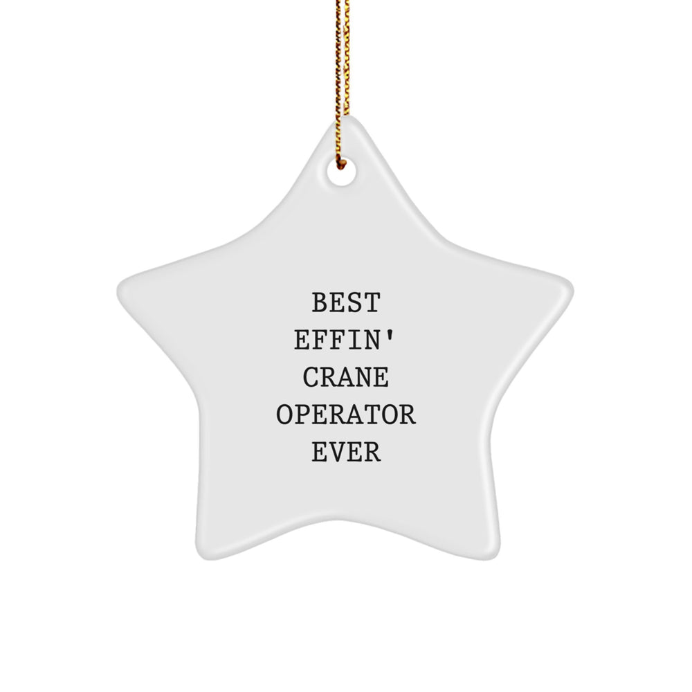 Funny Crane Operator Gifts for Friends - 'Best Effin' Star Ornament - White Star Shaped Decoration for Men or Women - Great for Christmas Unique Gifts from Family or Coworkers - Image 1