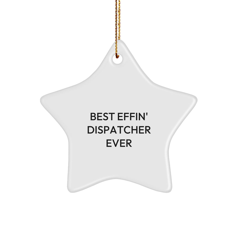 Funny Dispatcher Gifts - Star Ornament 'Best Effin' Dispatcher Ever', Unique Christmas Unique Gifts from Friends, Coworkers, Family, Men, Women - Image 1