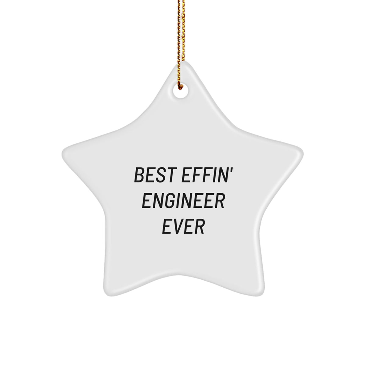 Funny Engineer Gifts from Friends for Christmas Unique Star Ornament 'Best Effin' Engineer Ever' - White Star Shaped Decorations for Home Office Desk - Image 1