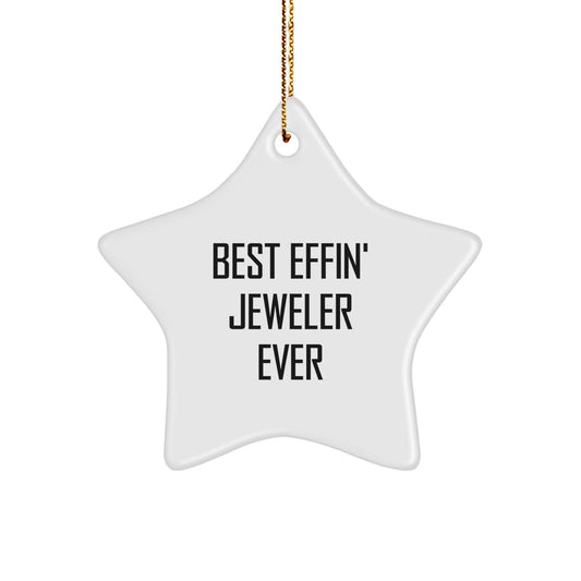 Funny Jeweler Gifts, Star Ornament, Best Effin' Jeweler Ever, Gifts for Men, Gifts from Family - Image 1
