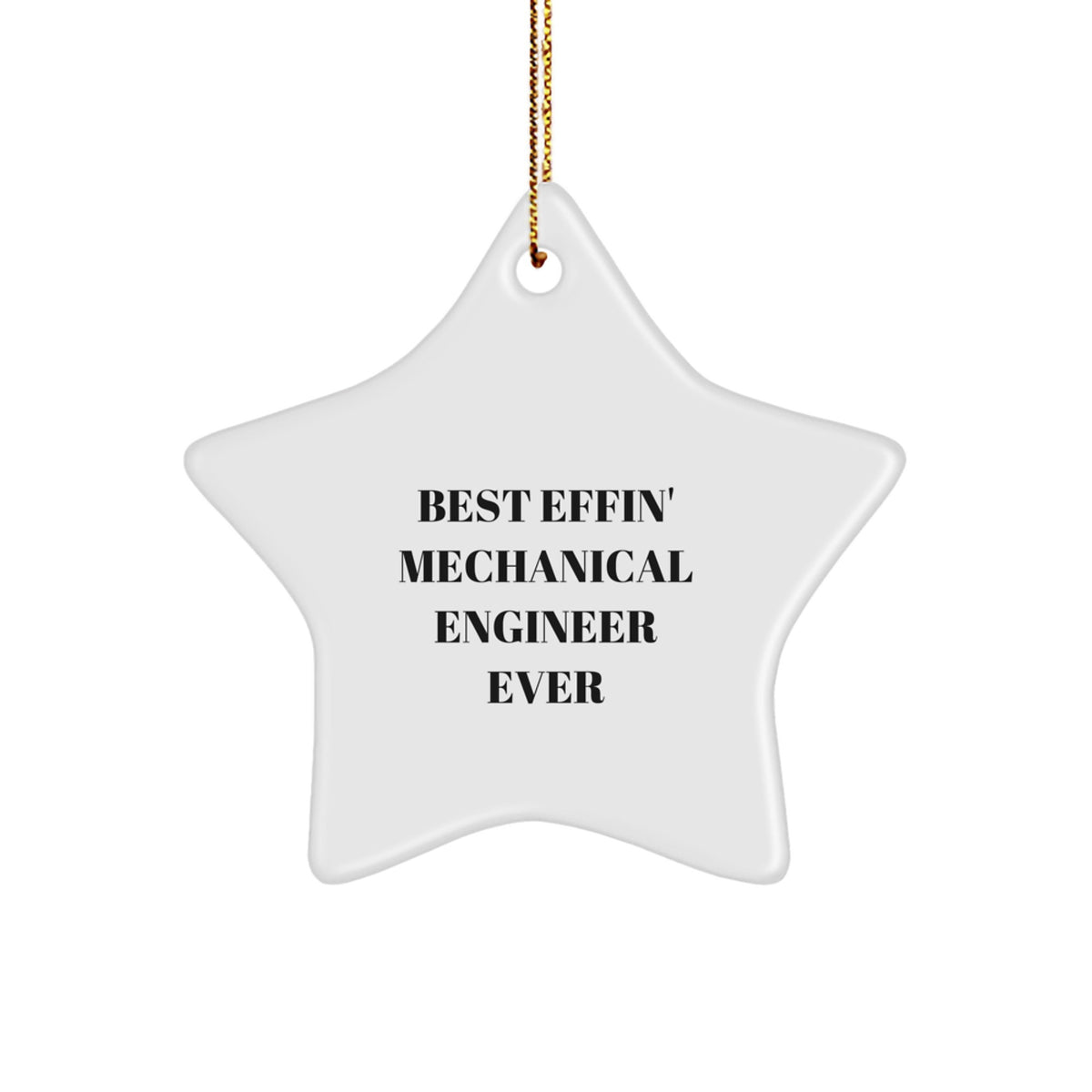 Funny Mechanical Engineer Star Ornament Gifts for Men from Friends, Mechanical Engineer Christmas Unique Decorations with Best Effin' Quote - Image 1