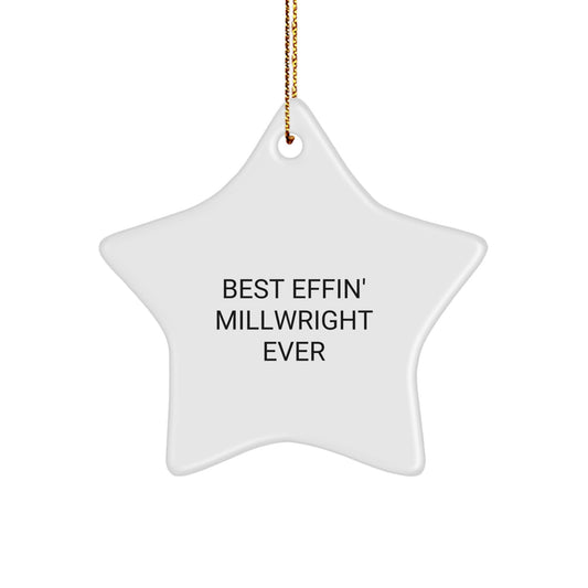 Funny Millwright Gifts from Friends for the Best 'Effin' Millwright Ever Star Ornament - Image 1