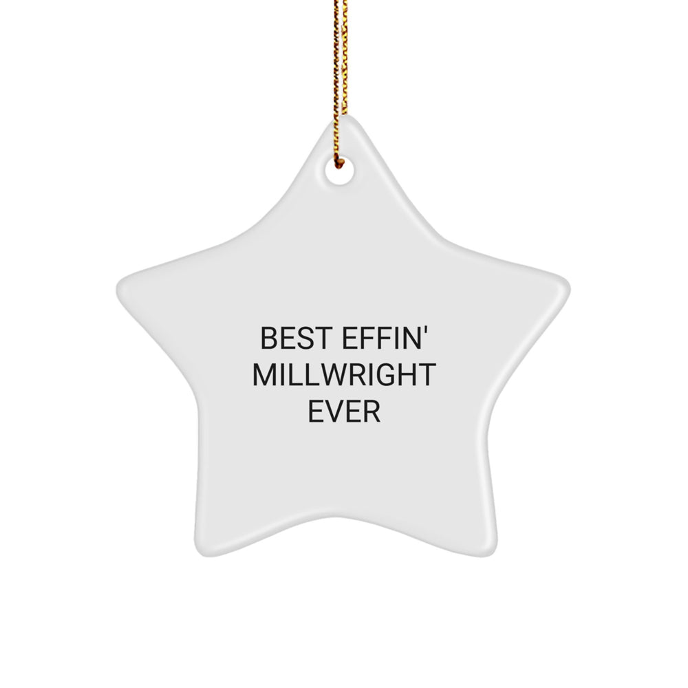Funny Millwright Gifts from Friends for the Best 'Effin' Millwright Ever Star Ornament - Image 1