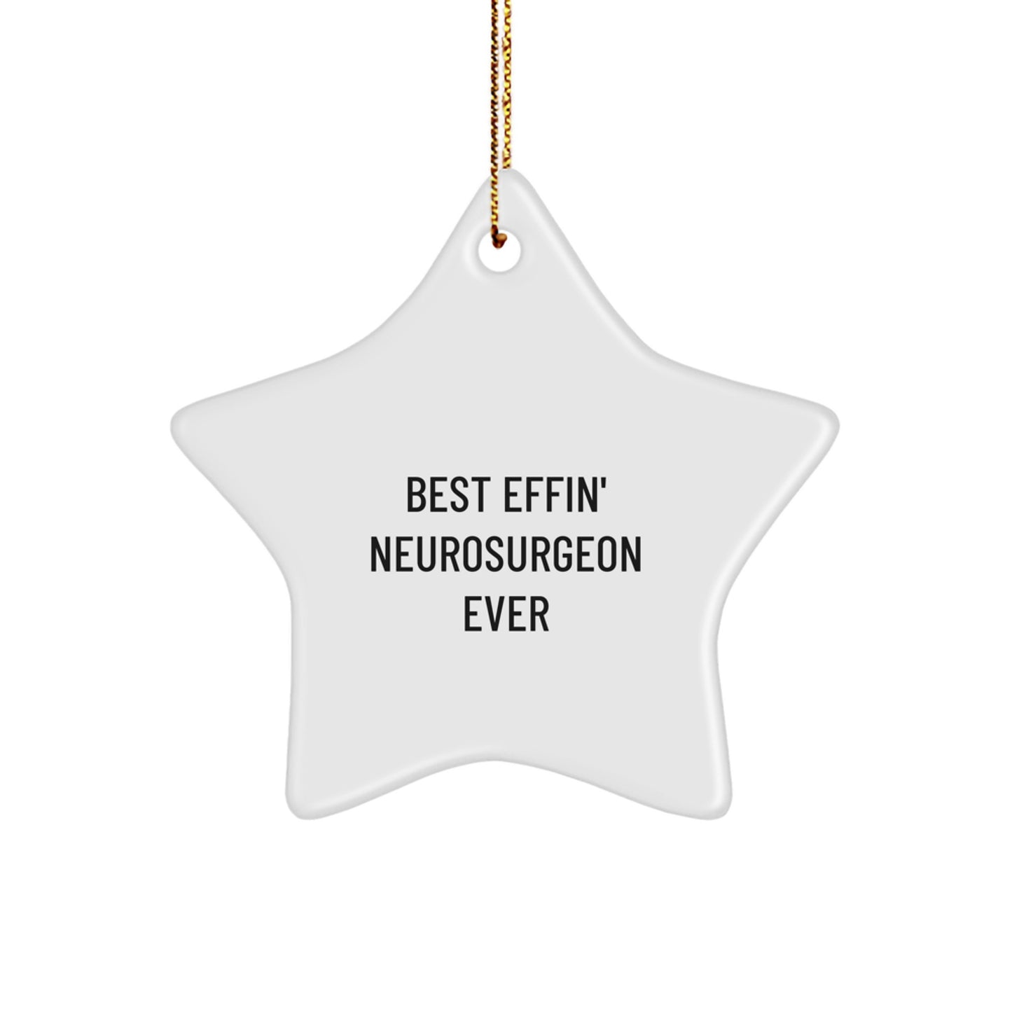 Funny Gifts from Friends for Best Effin' Neurosurgeon Ever Star Ornament, Christmas Unique Gifts, Star Shaped Decor for Neurosurgeon Home, Office, or Desk - Image 1