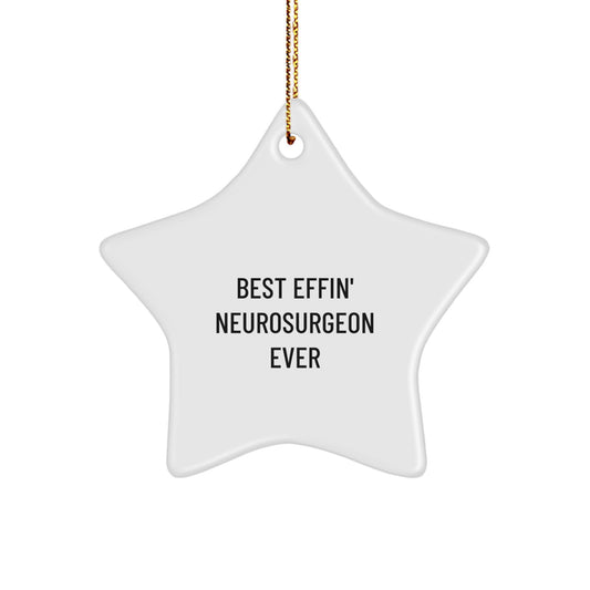 Funny Gifts from Friends for Best Effin' Neurosurgeon Ever Star Ornament, Christmas Unique Gifts, Star Shaped Decor for Neurosurgeon Home, Office, or Desk - Image 1