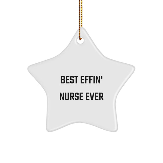 Funny Nurse Star Ornament Gifts for Nurses from Friends at Christmas - Best Effin' Nurse Ever - Image 1