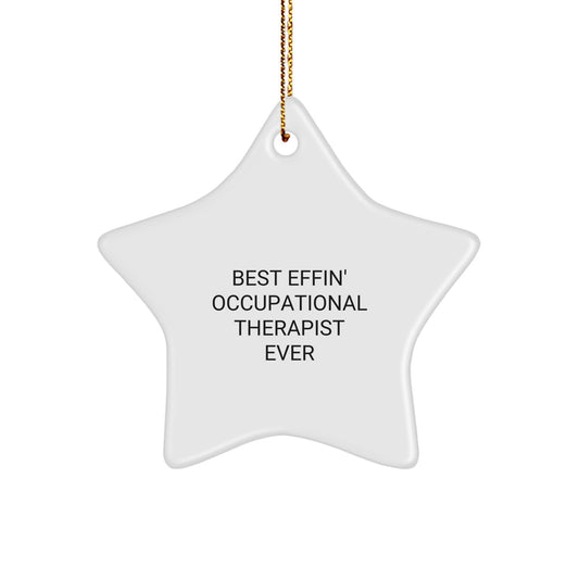 Funny Inspirational Occupational Therapist Gifts from Friends - Star Ornament, Best Effin' Occupational Therapist Ever, Christmas Unique Gifts for Occupational Therapist - Image 1