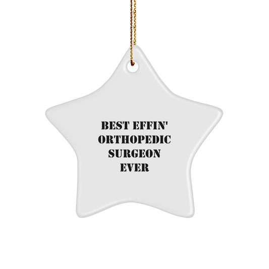 Funny Orthopedic Surgeon Gifts from Family, Star Ornament for Christmas Unique Gifts, Best Effin' Orthopedic Surgeon Ever Star Decoration - Image 1