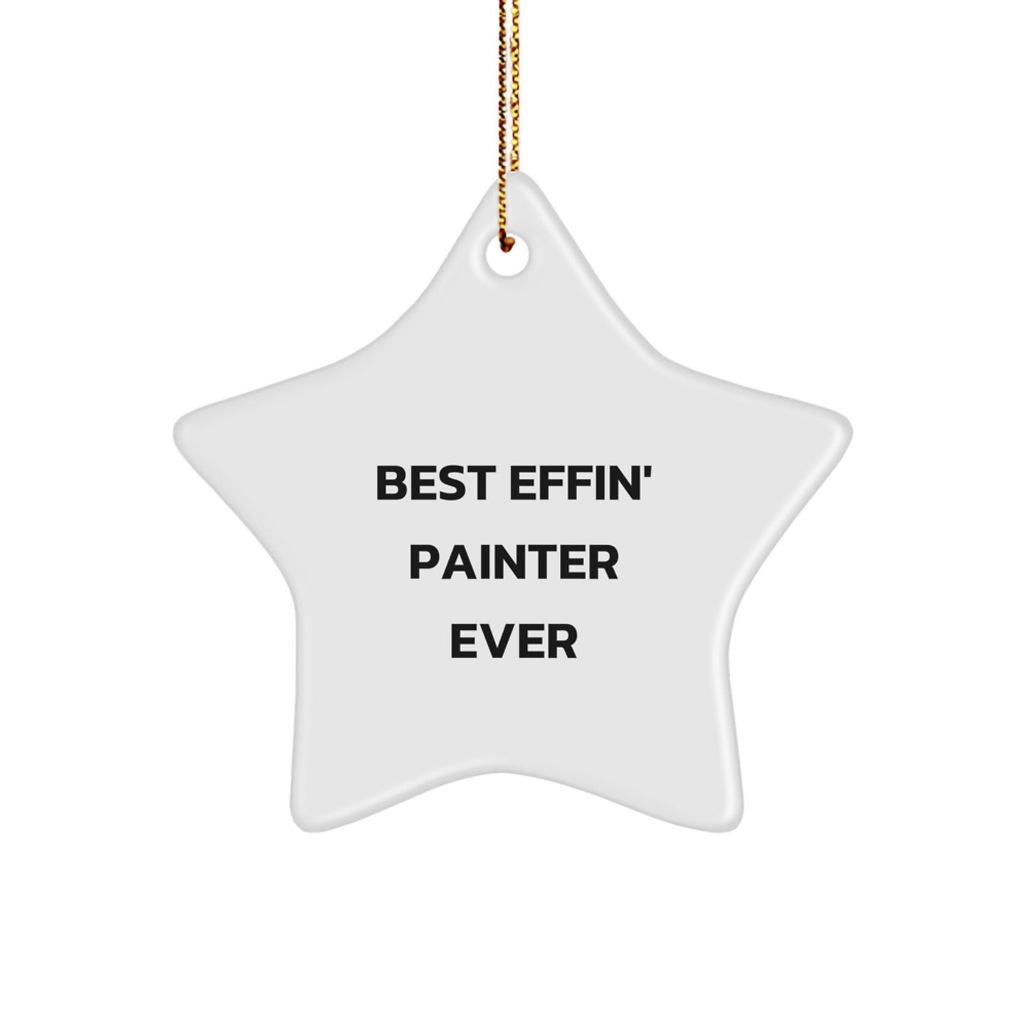 Unique Funny Painter Star Ornaments Gifts for Men from Family at Christmas, Best Effin' Painter Ever Star Shaped Decorations, Perfect for Painter Friends Coworkers - Image 1