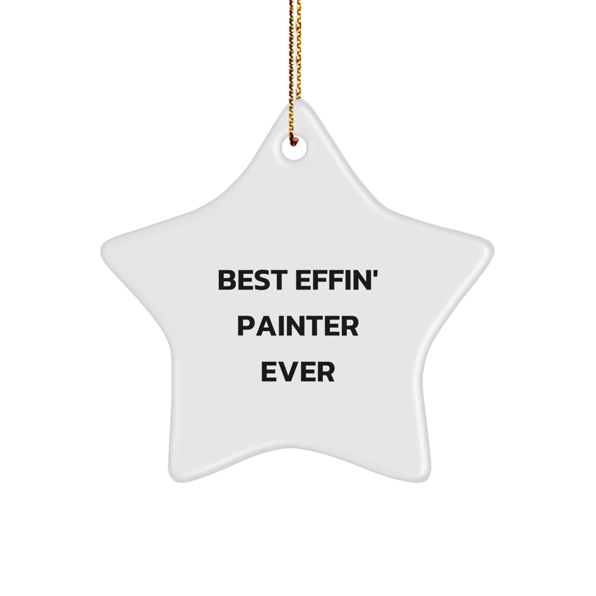Unique Funny Painter Star Ornaments Gifts for Men from Family at Christmas, Best Effin' Painter Ever Star Shaped Decorations, Perfect for Painter Friends Coworkers - Image 1