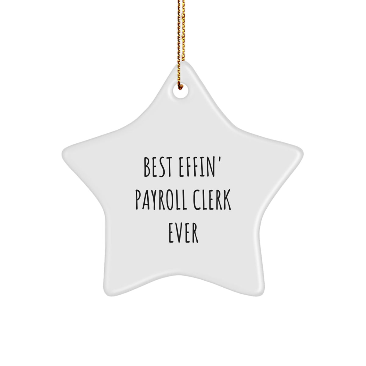 Funny Star Ornament Gifts for Payroll Clerk, Best 'Effin' Clerk Ever, Unique Christmas Star - Image 1